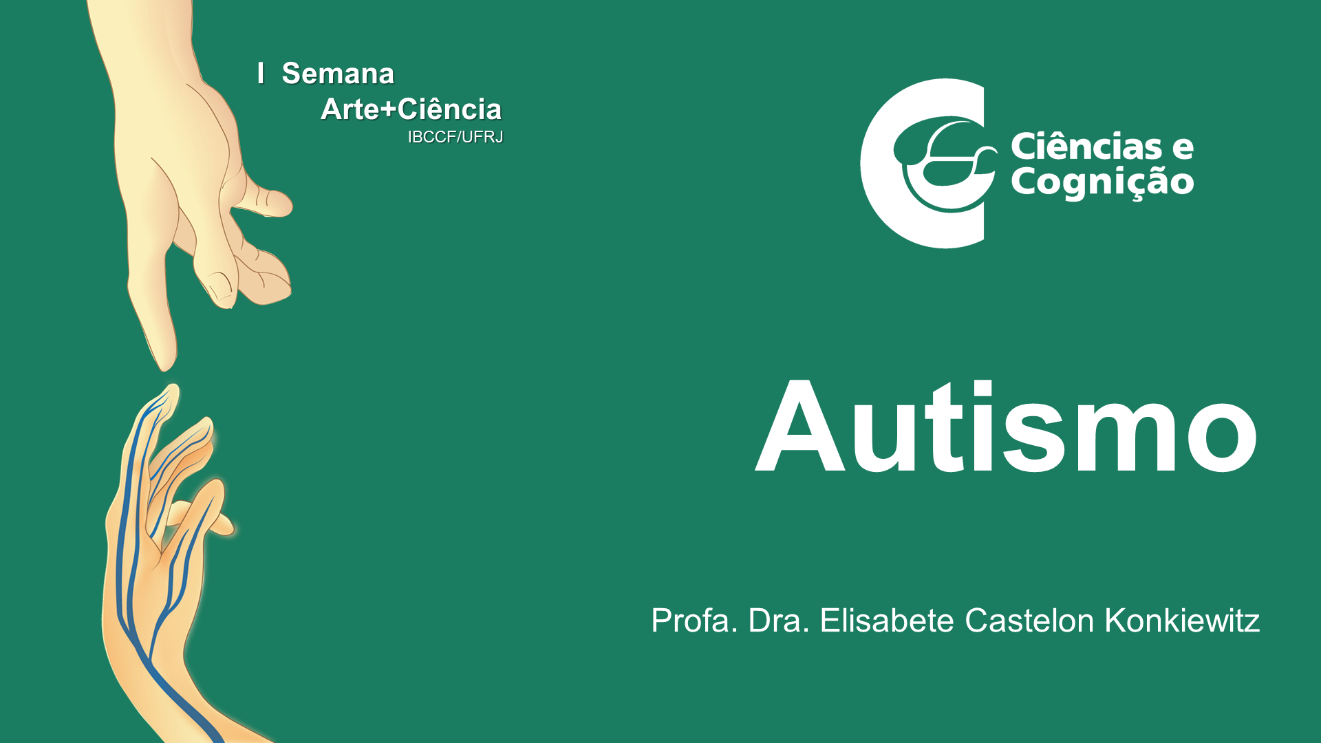 “Autismo” – Profa Dra Elisabete Castelon Konkiewitz – I Workshop Arte + Ciências e Inclusão