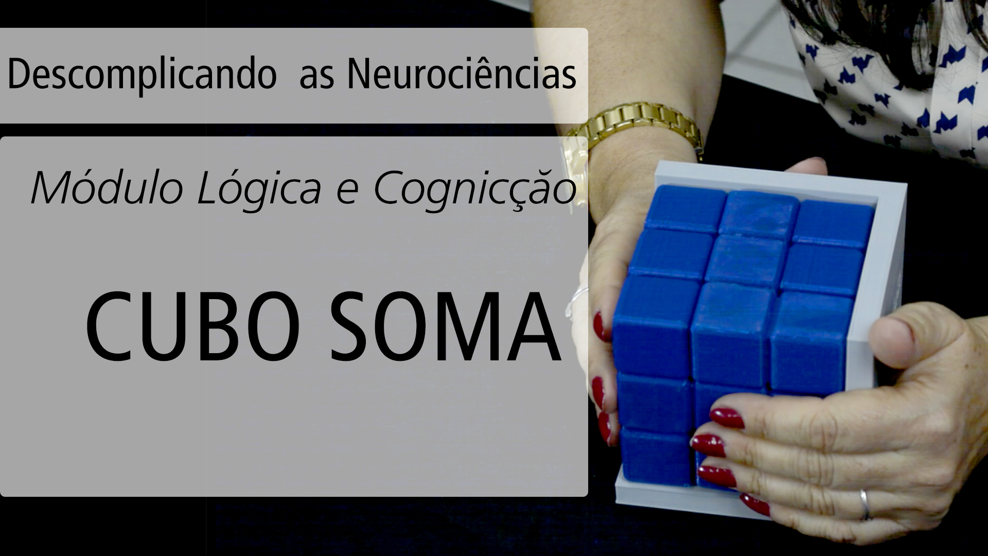 [Vídeo] Cubo Soma – Lógica e Cognição | Descomplicando as Neurociências